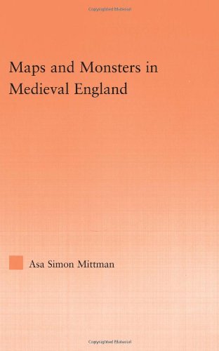 Maps And Monsters In Medieval England Studies In Medieval History And Culture 1st Edition Asa Mittman