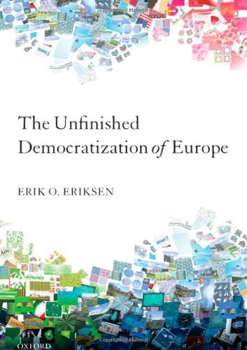 The Unfinished Democratization Of Europe Erik O Eriksen