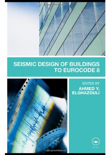 Seismic Design Of Buildings To Eurocode 8 1st Edition Ahmed Y Elghazouli