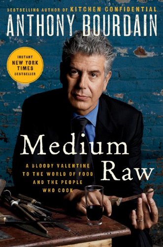 Medium Raw A Bloody Valentine To The World Of Food And The People Who Cook 1st Edition Anthony Bourdain