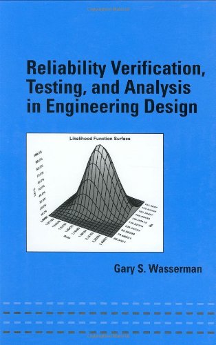 Reliability Verification Testing And Analysis In Engineering Design Mechanical Engineering Marcell Dekker 1st Edition Gary Wasserman