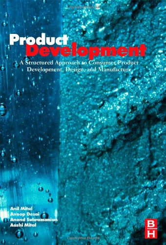 Product Development A Structured Approach To Design And Manufacture Anil Mital