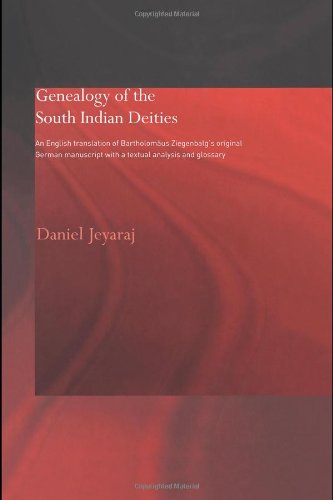 Genealogy Of The South Indian Deities An English Translation Of Bartholomus Ziegenbalgs Original German Manuscript With A Textual Analysis And Glossary Routledge Studies In Asian Religion 1st Edition Daniel Jeyaraj