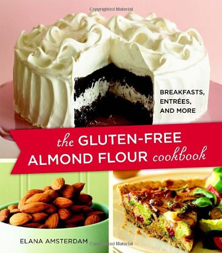 The Glutenfree Almond Flour Cookbook 1 Original Elana Amsterdam