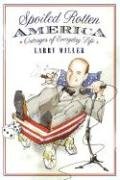 Spoiled Rotten America Outrages Of Everyday Life First Edition Larry Miller