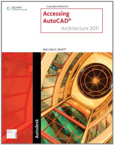 Accessing Autocad Architecture 2011 1st Edition William G Wyatt