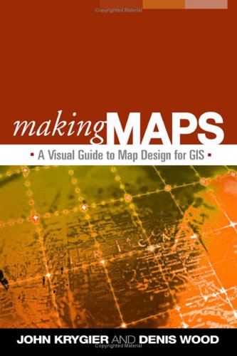 Making Maps A Visual Guide To Map Design For Gis 1st Edition John Krygier