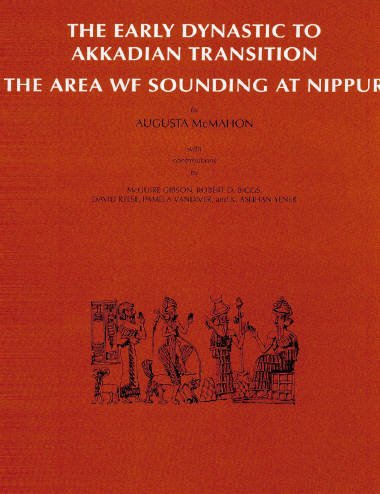 Nippur V The Area Wf Sounding The Early Dynastic To Akkadian Transition University Of Chicago Oriental Institute Publications The Oriental Institute Of The University Of Chicago Mcguire Gibson