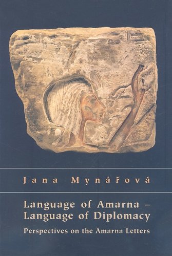 Language Of Amarna Language Of Diplomacy Perspectives On The Amarna Letters Jana Mynarova