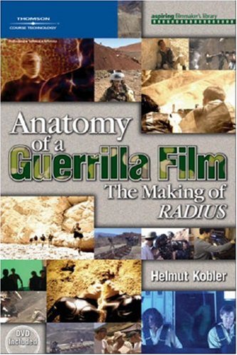Anatomy Of A Guerrilla Film The Making Of Radius 1st Edition Helmut Helmut Kobler Kobler