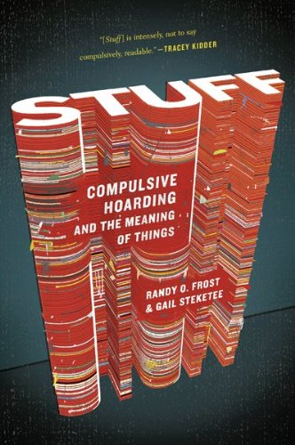 Stuff Compulsive Hoarding And The Meaning Of Things Reprint Prof Gail Steketee Phd