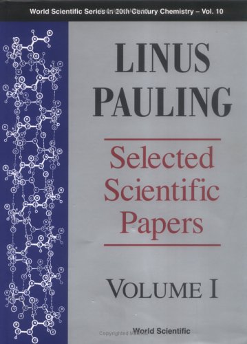 Linus Pauling Selected Scientific Papers Volume I Physical Sciences World Scientific Series In 20th Century Chemistry Linus Pauling