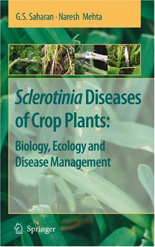 Sclerotinia Diseases Of Crop Plants Biology Ecology And Disease Management 1st Edition G S Saharan