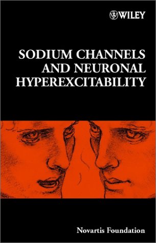 Sodium Channels And Neuronal Hyperexcitability 1st Edition Novartis Foundation