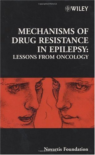 Mechanisms Of Drug Resistance In Epilepsy Lessons From Oncology 1st Edition Novartis Foundation