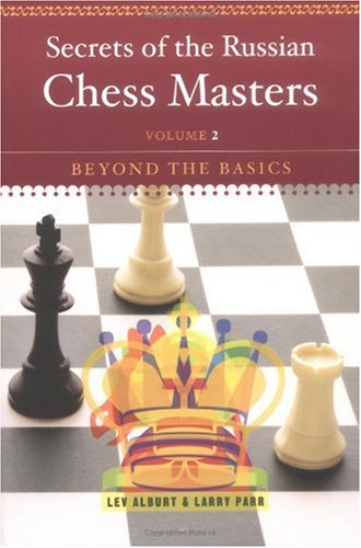 Secrets Of The Russian Chess Masters Beyond The Basics Volume 2 Lev Alburt