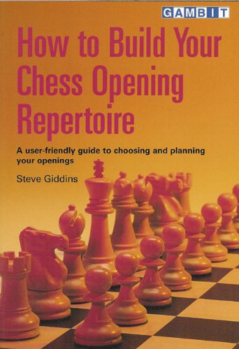 How To Build Your Chess Opening Repertoire Steve Giddins