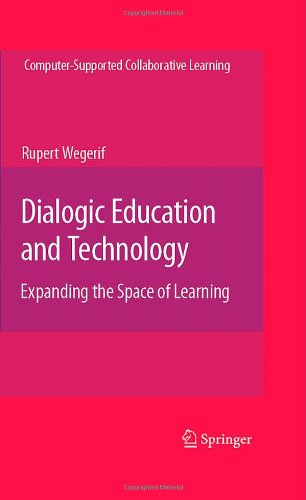 Dialogic Education And Technology Expanding The Space Of Learning Computersupported Collaborative Learning Series 1st Edition Rupert Wegerif
