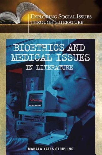 Bioethics And Medical Issues In Literature Exploring Social Issues Through Literature Mahala Y Stripling