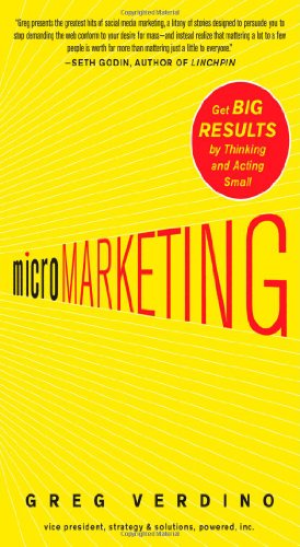 Micromarketing Get Big Results By Thinking And Acting Small 1st Edition Greg Verdino
