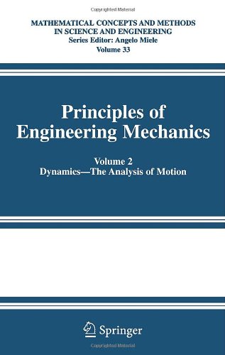 Principles Of Engineering Mechanics Volume 2 Dynamics The Analysis Of Motion Mathematical Concepts And Methods In Science And Engineering 1st Edition Millard F Beatty