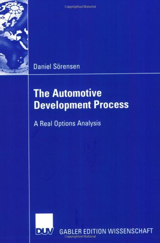 The Automotive Development Process A Real Options Analysis Sorensen Daniel