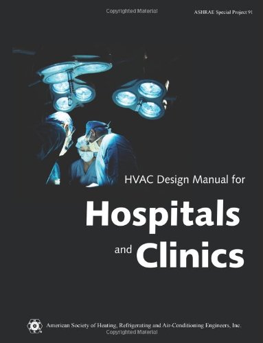 Hvac Design Manual For Hospitals And Clinics 1st Edition Refrigerating And Airconditioning Engineers American Society Of Heating