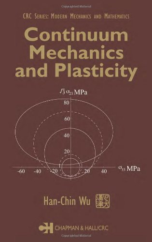 Continuum Mechanics And Plasticity Modern Mechanics And Mathematics 1st Edition Hanchin Wu