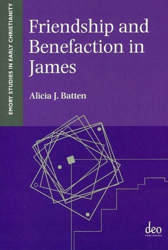 Friendship And Benefaction In James Emory Studies In Early Christianity 15 Alicia J Batten