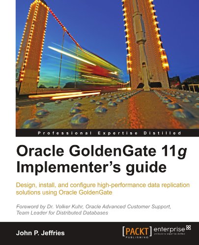 Oracle Goldengate 11g Implementers Guide John P Jeffries