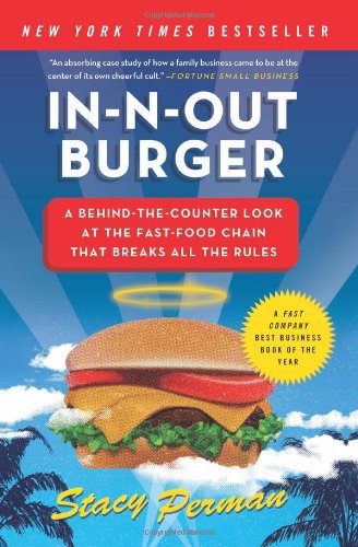Innout Burger A Behindthecounter Look At The Fastfood Chain That Breaks All The Rules Reissue Stacy Perman
