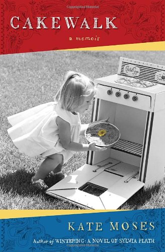 Cakewalk A Memoir 1st Edition Kate Moses