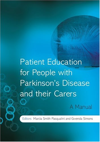 Patient Education For People With Parkinsons Disease And Their Carers A Manual 1st Edition Marcia Smith Pasqualini