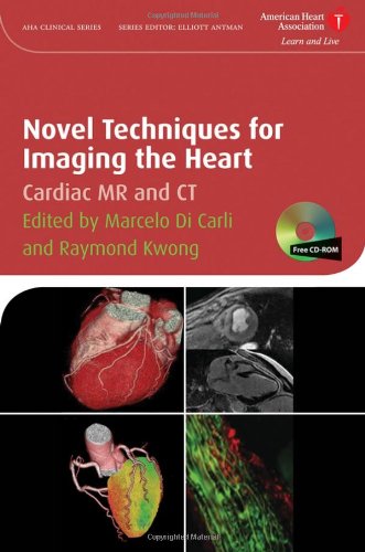 Novel Techniques For Imaging The Heart Cardiac Mr And Ct American Heart Association Clinical Series 1st Edition Marcelo F Di Carli