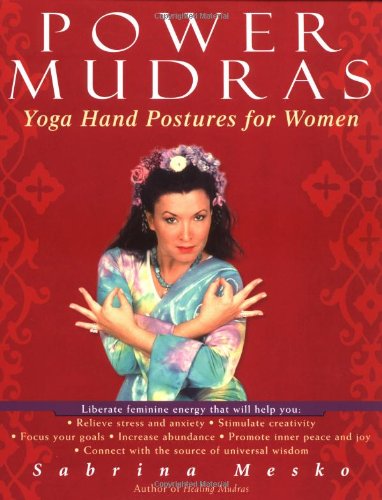 Power Mudras Yoga Hand Postures For Women 1st Sabrina Mesko