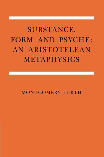 Substance Form And Psyche An Aristotelean Metaphysics Montgomery Furth