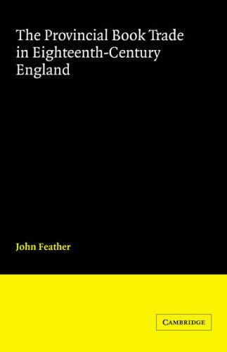 The Provincial Book Trade In Eighteenthcentury England Reissue John Feather