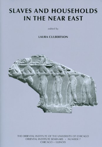 Slaves And Households In The Near East Oriental Institute Seminars Laura Culbertson