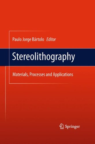 Stereolithography Materials Processes And Applications 1st Edition Paulo Jorge Bártolo Auth