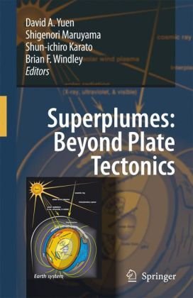 Superplumes Beyond Plate Tectonics 1st Edition by David A Yuen, ‎Shigenori Maruyama, ‎Shunichiro Karato ISBN 9781402057496