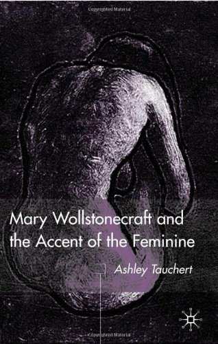 Mary Wollstonecraft And The Accent Of The Feminine Ashley Tauchert