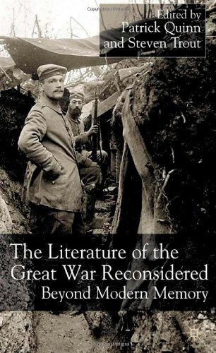 The Literature Of The Great War Reconsidered Beyond Modern Memory Patrick J Quinn