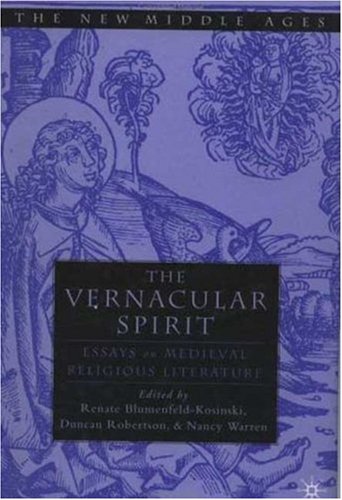 The Vernacular Spirit Essays On Medieval Religious Literature 1st Edition Renate Blumenfeldkosinski