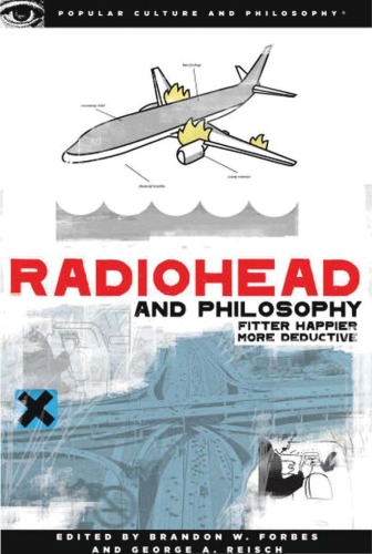 Radiohead And Philosophy Fitter Happier More Deductive Popular Culture And Philosophy Brandon Forbes