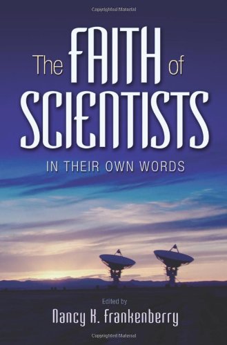 The Faith Of Scientists In Their Own Words Nancy K Frankenberry