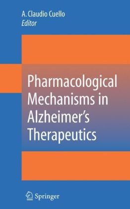 Pharmacological Mechanisms In Alzheimers Therapeutics 1st Edition A Claudio Cuello