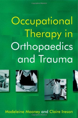 Occupational Therapy In Orthopaedics And Trauma 1st Edition Madeleine Mooney