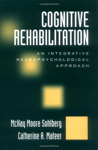 Cognitive Rehabilitation An Integrative Neuropsychological Approach Second Mckay Moore Sohlberg