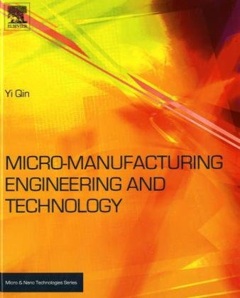 Micromanufacturing Engineering And Technology Micro And Nano Technologies 1st Edition Yi Qin