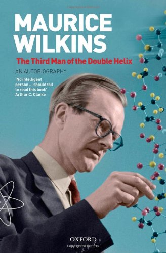 The Third Man Of The Double Helix The Autobiography Of Maurice Wilkins Maurice Wilkins